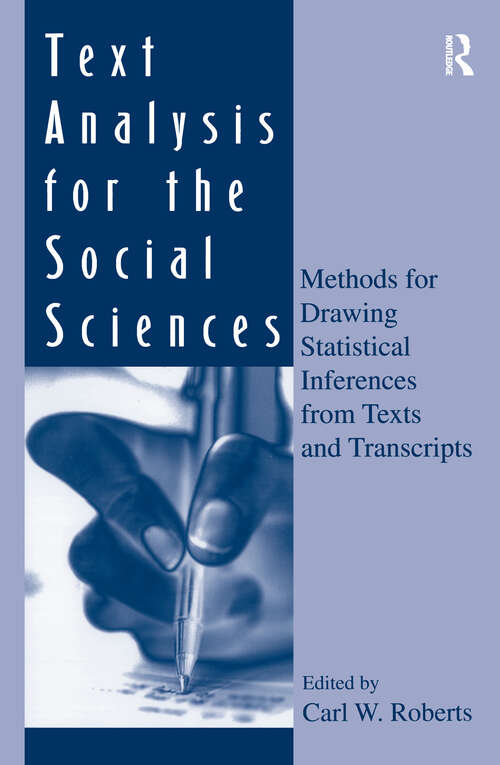 Book cover of Text Analysis for the Social Sciences: Methods for Drawing Statistical Inferences From Texts and Transcripts (Routledge Communication Series)