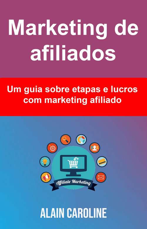 Book cover of Marketing de afiliados: um guia sobre etapas e lucros com marketing afiliado