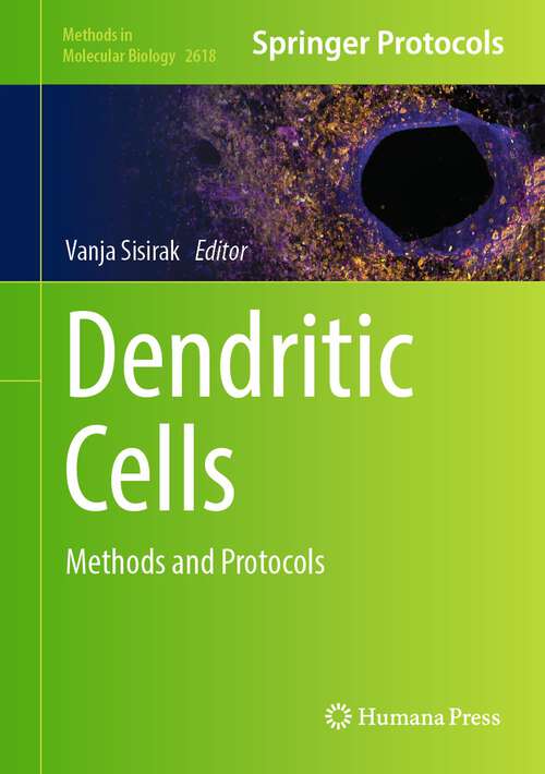 Book cover of Dendritic Cells: Methods and Protocols (1st ed. 2023) (Methods in Molecular Biology #2618)