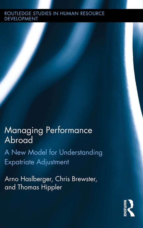 Managing Performance Abroad: A New Model for Understanding Expatriate Adjustment (Routledge Studies in Human Resource Development)