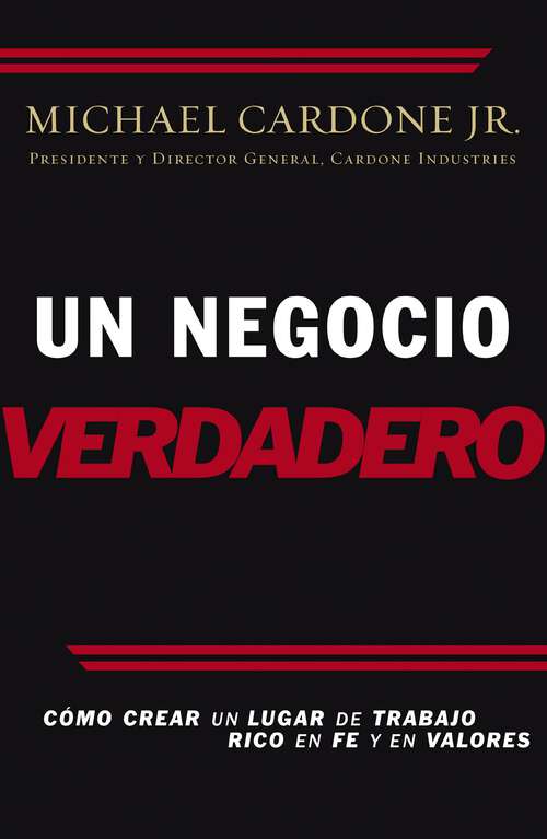 Book cover of Un negocio verdadero: Cómo crear un lugar de trabajo rico en fe y en valores