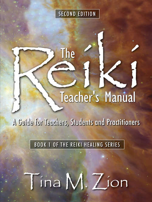 Book cover of The Reiki Teacher's Manual - Second Edition: A Guide for Teachers, Students, and Practitioners (Reiki Healing series #1)