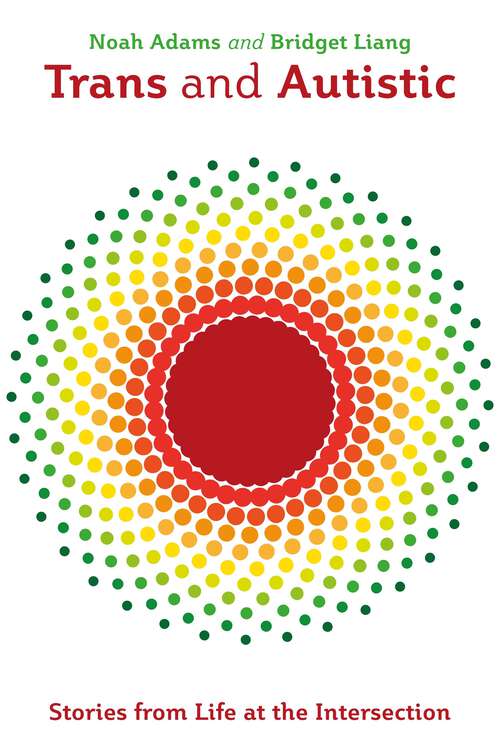 Book cover of Trans and Autistic: Stories from Life at the Intersection