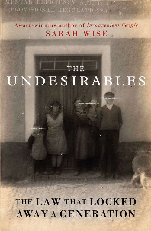 Book cover of The Undesirables: The Law that Locked Away a Generation