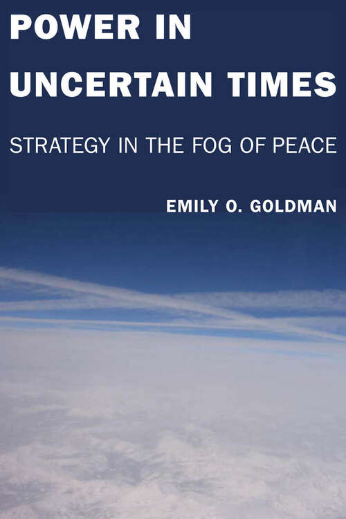 Book cover of Power in Uncertain Times: Strategy in the Fog of Peace
