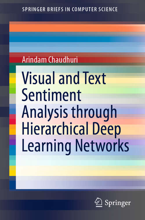 Book cover of Visual and Text Sentiment Analysis through Hierarchical Deep Learning Networks (1st ed. 2019) (SpringerBriefs in Computer Science)