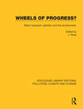 Wheels of Progress?: Motor transport, pollution and the environment.