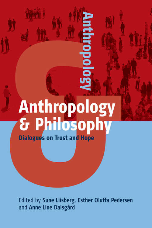 Anthropology and Philosophy: Dialogues on Trust and Hope (Anthropology & ... #4)