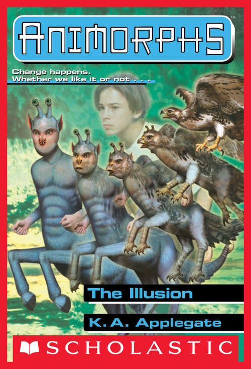 Book cover of The Illusion: The Illusion; The Prophecy; The Proposal; The Mutation (Animorphs #33)