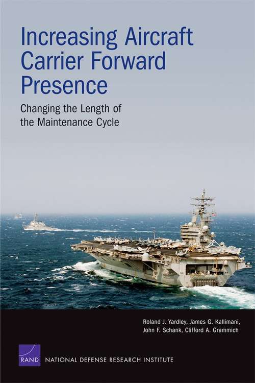 Increasing Aircraft Carrier Forward Presence: Changing the Length of the Maintenance Cycle