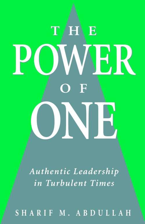 Book cover of The Power Of One: Authentic Leadership in Turbulent Times