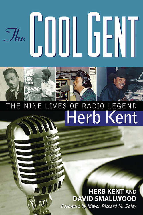 Book cover of The Cool Gent: The Nine Lives of Radio Legend Herb Kent