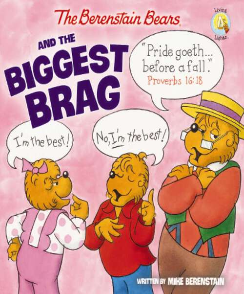 Book cover of The Berenstain Bears and the Biggest Brag (Berenstain Bears/Living Lights: A Faith Story)