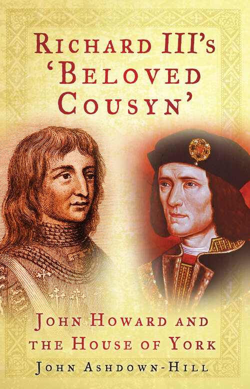 Book cover of Richard III's 'Beloved Cousyn': John Howard and the House of York