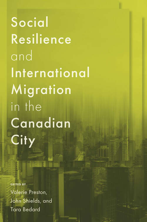 Book cover of Social Resilience and International Migration in the Canadian City (McGill-Queen's Studies in Urban Governance)