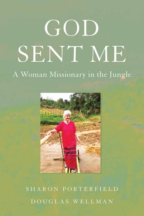 Book cover of God Sent Me: A Woman Missionary in the Jungle