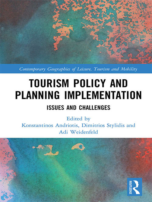 Tourism Policy and Planning Implementation: Issues and Challenges (Contemporary Geographies of Leisure, Tourism and Mobility)
