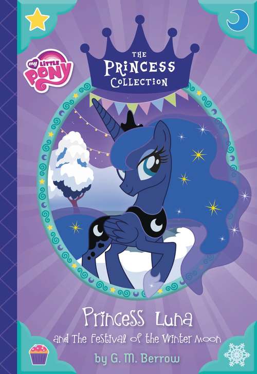 Book cover of Princess Luna and The Festival of the Winter Moon (My Little Pony) (The Princess Collection)