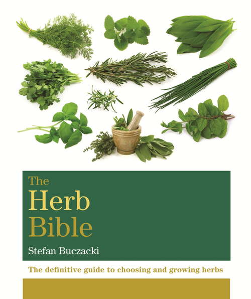 Book cover of The Herb Bible: The Definitive Guide To Choosing And Growing Herbs