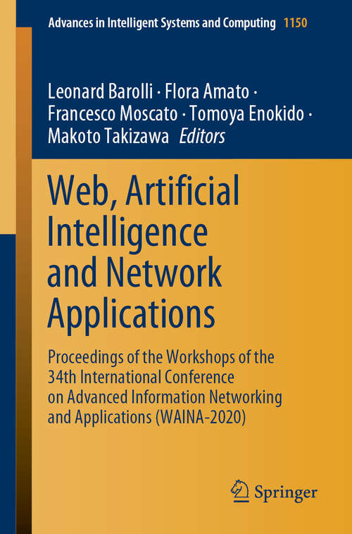 Web, Artificial Intelligence and Network Applications: Proceedings of the Workshops of the 34th International Conference on Advanced Information Networking and Applications (WAINA-2020) (Advances in Intelligent Systems and Computing #1150)