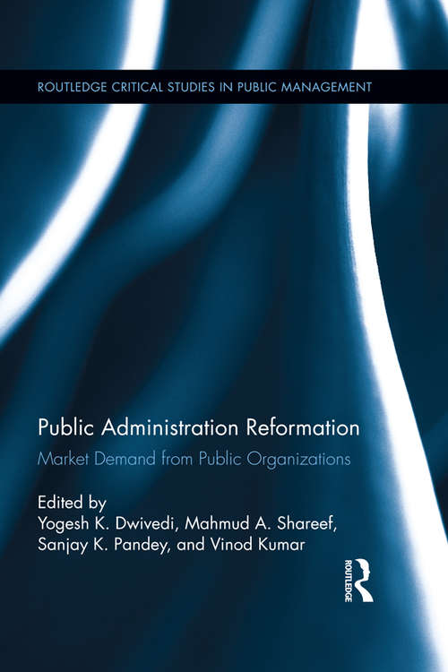 Public Administration Reformation: Market Demand from Public Organizations (Routledge Critical Studies in Public Management #18)
