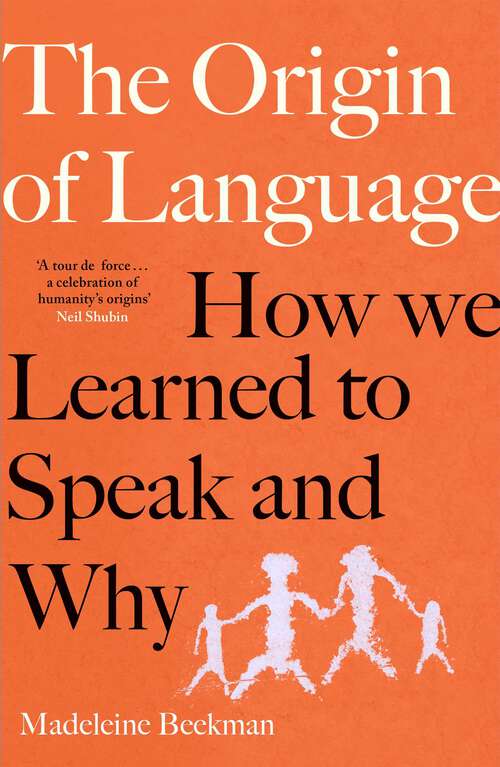Book cover of The Origin of Language: How We Learned to Speak and Why