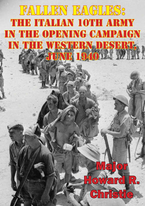 Book cover of Fallen Eagles: The Italian 10th Army In The Opening Campaign In The Western Desert, June 1940