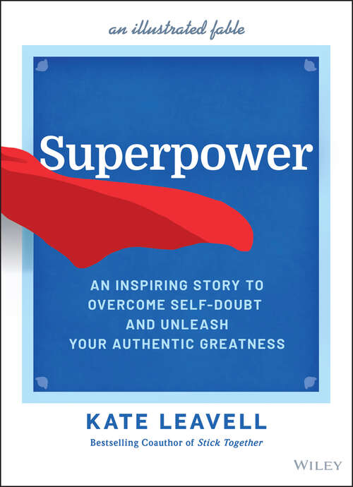 Book cover of Superpower: An Inspiring Story to Overcome Self-Doubt and Unleash Your Authentic Greatness