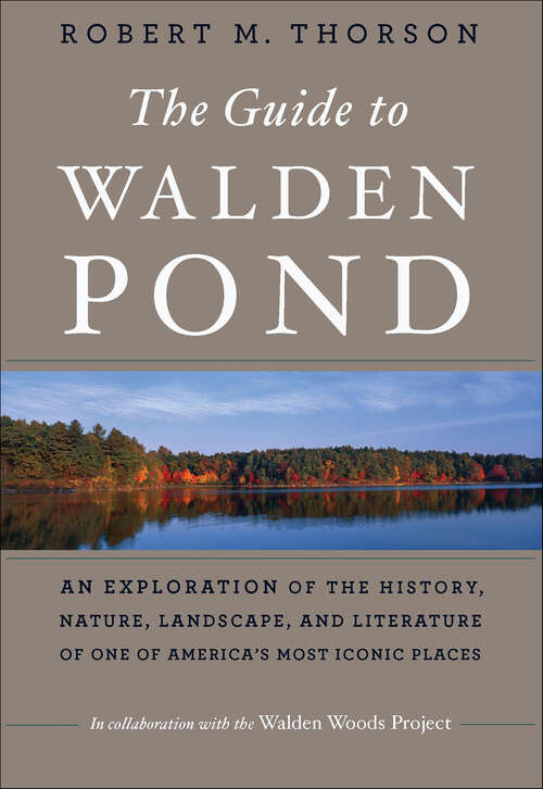 Book cover of The Guide to Walden Pond: An Exploration of the History, Nature, Landscape, and Literature of One of America's Most Iconic Places