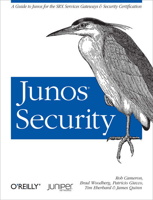 Junos Security: A Guide to Junos for the SRX Services Gateways and Security Certification