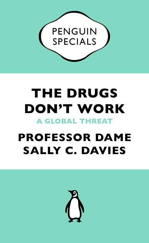 Book cover of The Drugs Don't Work: A Global Threat (Penguin Specials)
