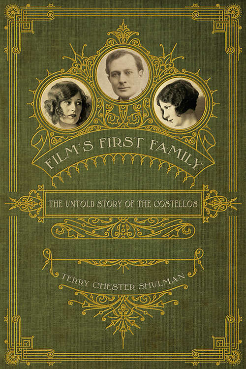 Film's First Family: The Untold Story of the Costellos (Screen Classics)