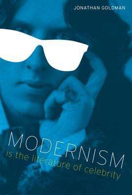Book cover of Modernism Is the Literature of Celebrity