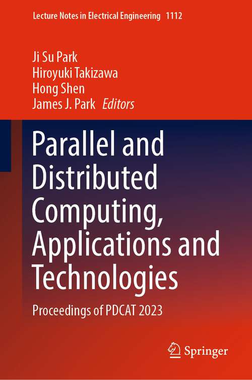 Book cover of Parallel and Distributed Computing, Applications and Technologies: Proceedings of PDCAT 2023 (1st ed. 2024) (Lecture Notes in Electrical Engineering #1112)