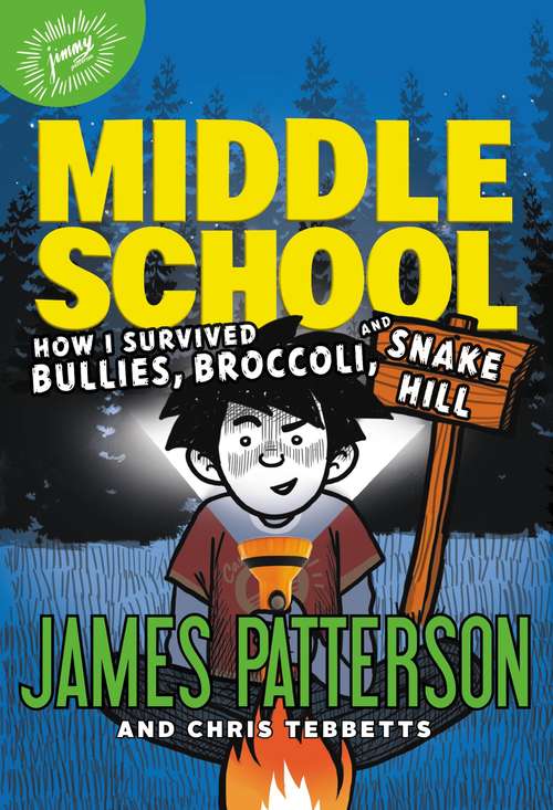 Middle School: How I Survived Bullies, Broccoli, and Snake Hill (Middle School #4)