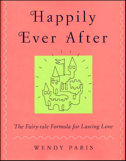 Book cover of Happily Ever After: The Fairy-tale Formula for Lasting Love