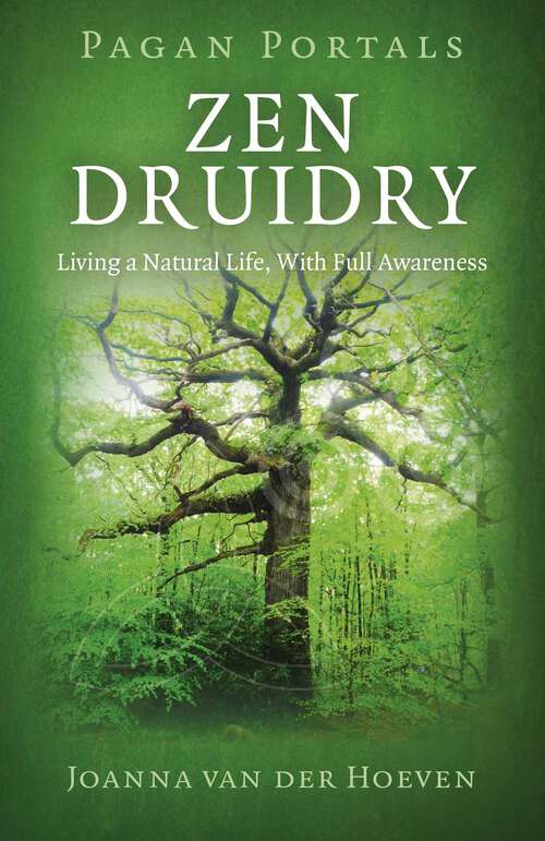 Book cover of Pagan Portal-Zen Druidry: Living a Natural Life, With Full Awareness