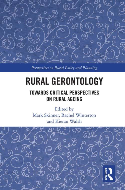 Rural Gerontology: Towards Critical Perspectives on Rural Ageing (Perspectives on Rural Policy and Planning)