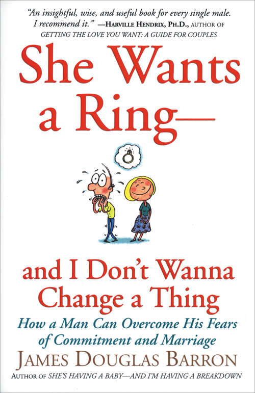 Book cover of She Wants a Ring—and I Don't Wanna Change a Thing: How a Man Can Overcome His Fears of Commitment and Marriage