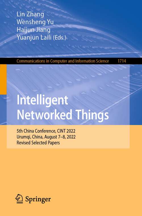 Intelligent Networked Things: 5th China Conference, CINT 2022, Urumqi, China, August 7-8, 2022, Revised Selected Papers (Communications in Computer and Information Science Series #1714)