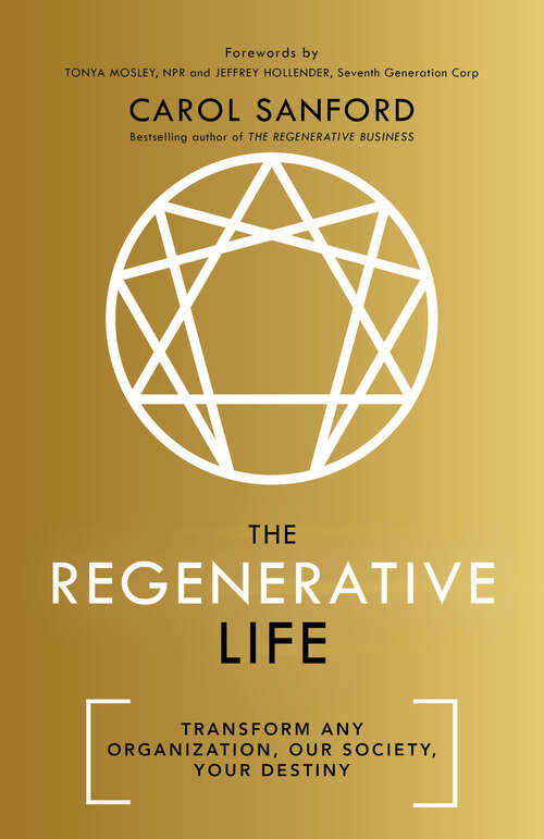 Book cover of The Regenerative Life: Transform Any Organization, Our Society, and Your Destiny