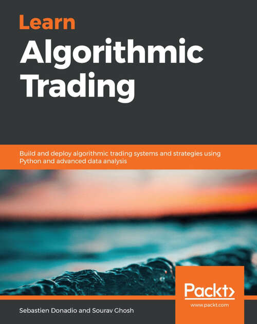 Book cover of Learn Algorithmic Trading: Build and deploy algorithmic trading systems and strategies using Python and advanced data analysis (1)