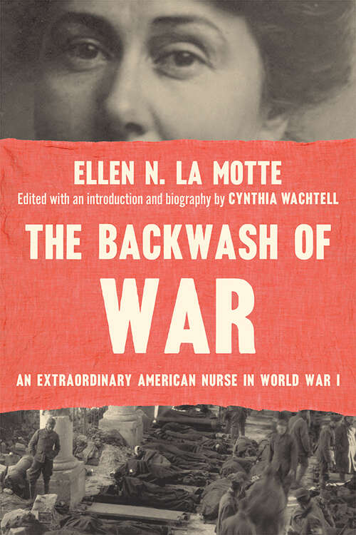 Book cover of The Backwash of War: An Extraordinary American Nurse in World War I