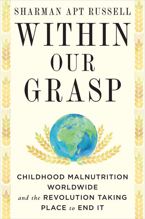 Book cover of Within Our Grasp: Childhood Malnutrition Worldwide and the Revolution Taking Place to End It