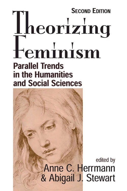 Theorizing Feminism: Parallel Trends In The Humanities And Social Sciences, Second Edition