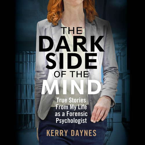 Book cover of The Dark Side of the Mind: True Stories from My Life as a Forensic Psychologist (Kerry Daynes’ True Stories of Forensic Psychology)