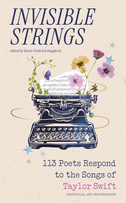 Book cover of Invisible Strings: 113 Poets Respond to the Songs of Taylor Swift