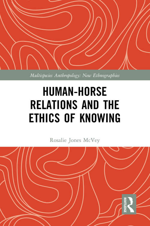 Book cover of Human-Horse Relations and the Ethics of Knowing (Multispecies Anthropology)