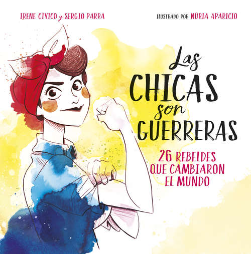 Book cover of Las chicas son guerreras: 26 rebeldes que transformaron el mundo