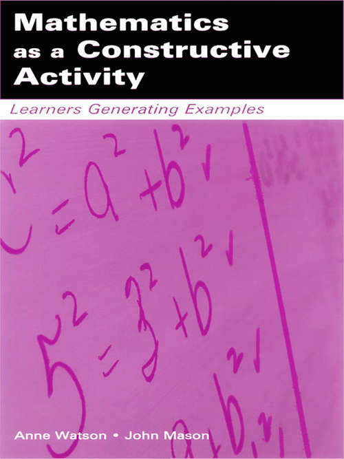 Mathematics as a Constructive Activity: Learners Generating Examples (Studies in Mathematical Thinking and Learning Series)